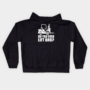 Forklift Operator - Do you even lift bro? w Kids Hoodie